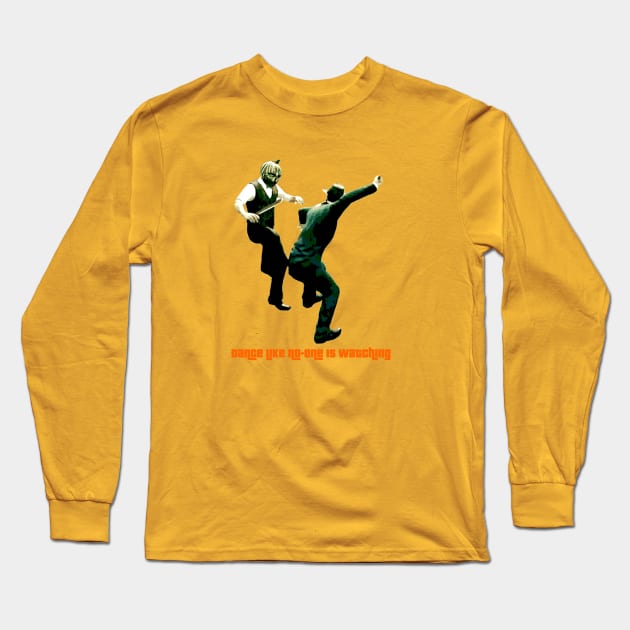 Dance Like No-One is Watching Long Sleeve T-Shirt by MixedNutsGaming